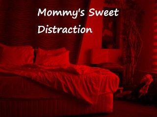 Mommy’s Sweet Distraction