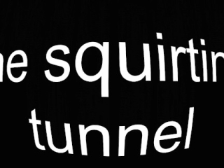 il tunnel dello squirting