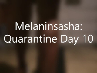 Quarantine: Day 10